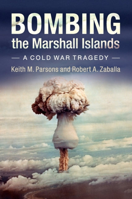 Book cover of: Bombing the Marshall Islands. By: Keith M. Parsons