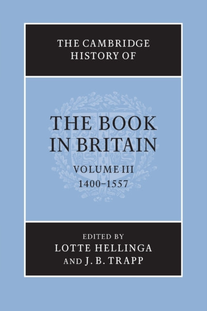 Book cover of: Cambridge History of the Book in Britain: Volume 3, 1400–1557. By: Lotte Hellinga