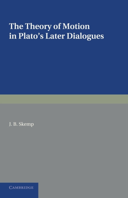 Book cover of: Theory of Motion in Plato's Later Dialogues. By: Joseph Bright Skemp