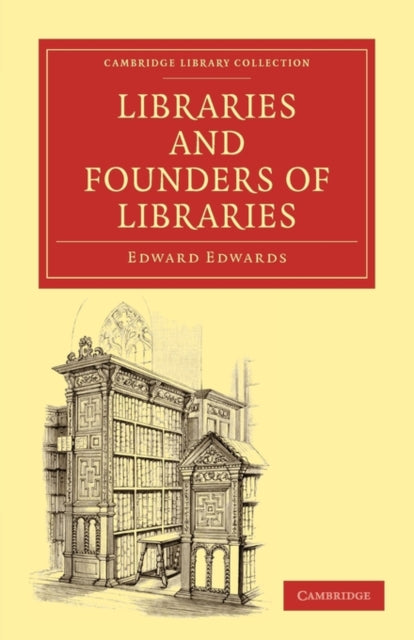 Book cover of: Libraries and Founders of Libraries. By: Edwards, Edward