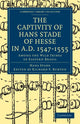 Book cover of: Captivity of Hans Stade of Hesse in A.D. 1547–1555, Among the Wild Tribes of Eastern Brazil. By: Hans Staden