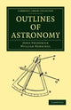 Book cover of: Outlines of Astronomy. By: John Frederick William Herschel