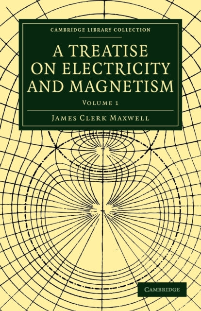Book cover of: Treatise on Electricity and Magnetism. By: James Clerk Maxwell