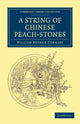 Book cover of: String of Chinese Peach-Stones. By: William Arthur Cornaby