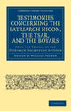 Book cover of: Testimonies Concerning the Patriarch Nicon, the Tsar, and the Boyars, from the Travels of the Patriarch Macarius of Antioch. By: William Palmer