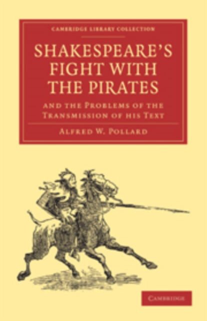 Book cover of: Shakespeare’s Fight with the Pirates and the Problems of the Transmission of his Text