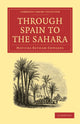 Book cover of: Through Spain to the Sahara. By: Matilda Betham-Edwards