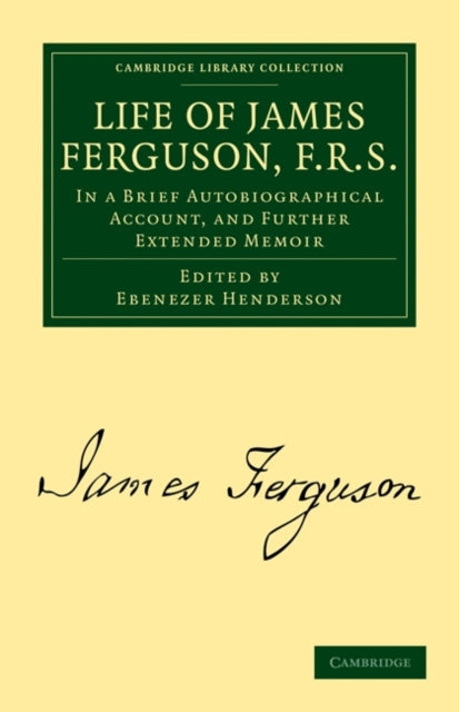 Book cover of: Life of James Ferguson, F. R. S.. By: Ebenezer Henderson