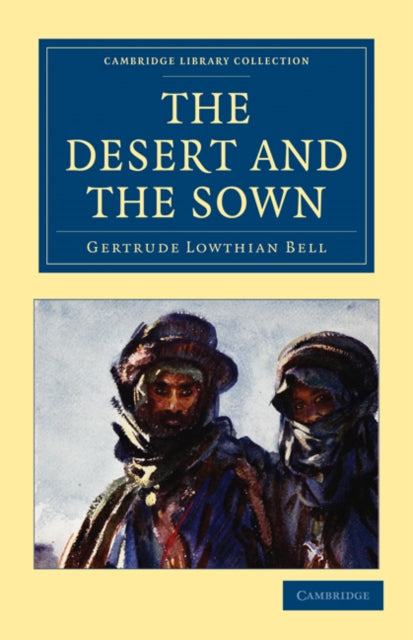 Book cover of: Desert and the Sown. By: Gertrude Lowthian Bell