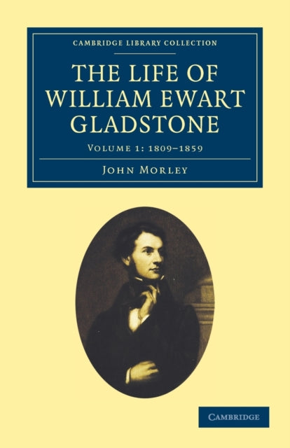 Book cover of: Life of William Ewart Gladstone. By: Morley, John