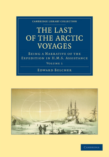 Book cover of: Last of the Arctic Voyages. By: Edward Belcher