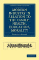 Book cover of: Modern Industry in Relation to the Family, Health, Education, Morality. By: Florence Kelley