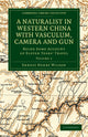 Book cover of: Naturalist in Western China with Vasculum, Camera and Gun. By: Ernest Henry Wilson