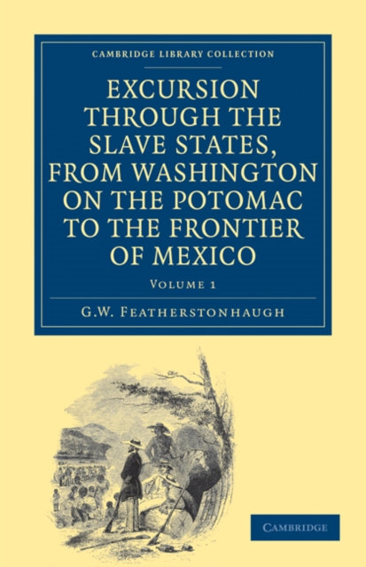 Book cover of: Excursion through the Slave States, from Washington on the Potomac to the Frontier of Mexico. By: George William Featherstonhaugh
