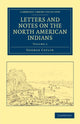 Book cover of: Letters and Notes on the Manners, Customs, and Condition of the North American Indians. By: George Catlin