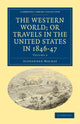 Book cover of: Western World; or, Travels in the United States in 1846–47. By: Alexander Mackay