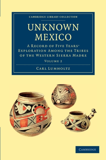 Book cover of: Unknown Mexico. By: Carl Lumholtz
