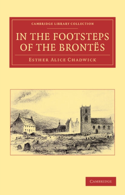Book cover of: In the Footsteps of the Brontes. By: Ellis H. Chadwick