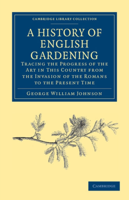 Book cover of: History of English Gardening, Chronological, Biographical, Literary, and Critical. By: George William Johnson