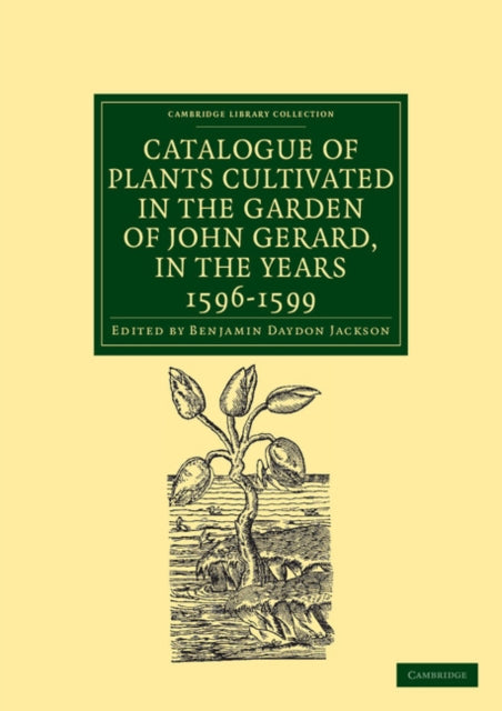 Book cover of: Catalogue of Plants Cultivated in the Garden of John Gerard, in the Years 1596–1599. By: Benjamin Daydon Jackson