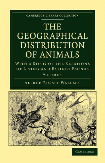 Book cover of: Geographical Distribution of Animals. By: Alfred Russel Wallace