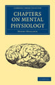 Book cover of: Chapters on Mental Physiology. By: Henry Holland