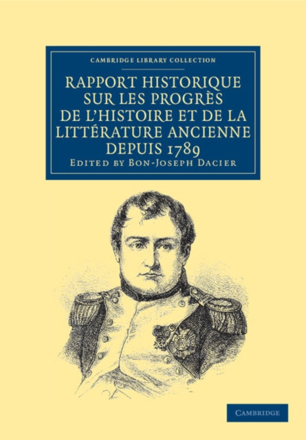 Book cover of: Rapport historique sur les progres de l'histoire et de la litterature ancienne depuis 1789, et sur leur etat actuel. By: Bon-Joseph Dacier