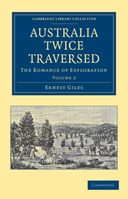 Book cover of: Australia Twice Traversed: Volume 2. By: Ernest Giles