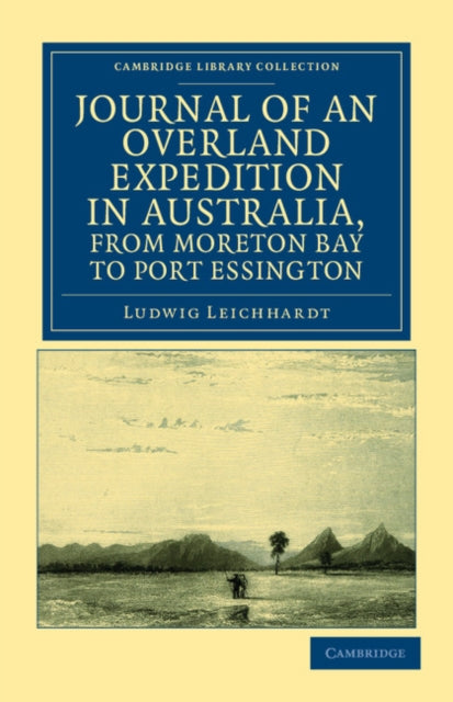 Book cover of: Journal of an Overland Expedition in Australia, from Moreton Bay to Port Essington. By: Ludwig Leichhardt