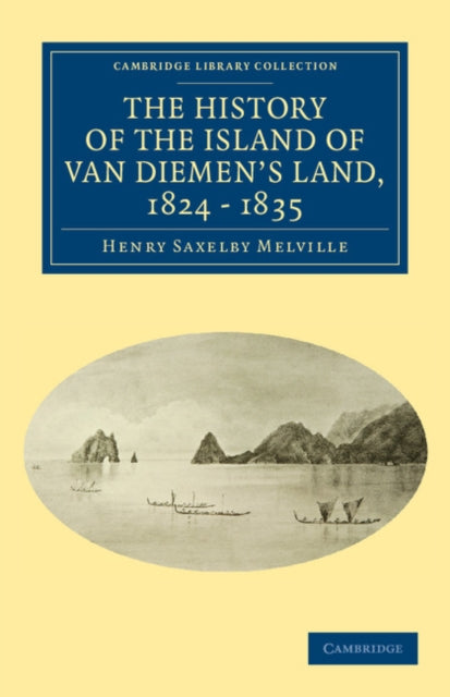 Book cover of: History of the Island of Van Diemen's Land, from the Year 1824 to 1835 Inclusive. By: Henry Melville