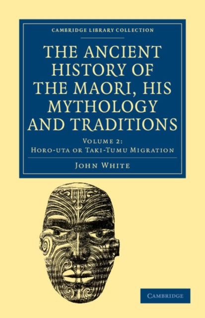 Book cover of: Ancient History of the Maori, his Mythology and Traditions. By: John White