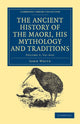 Book cover of: Ancient History of the Maori, his Mythology and Traditions. By: John White
