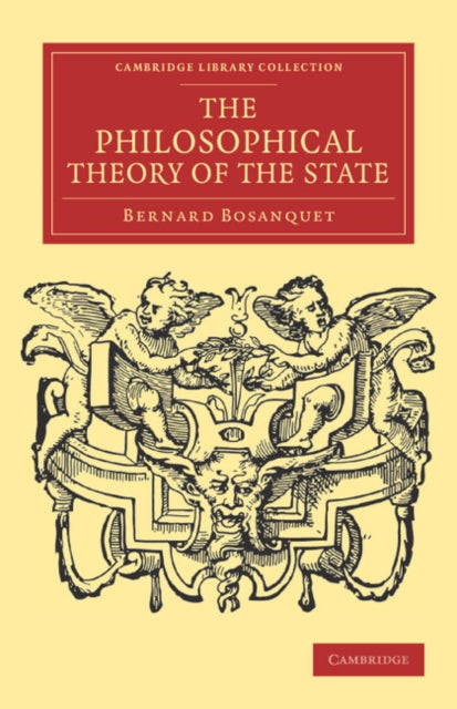 Book cover of: Philosophical Theory of the State. By: Bernard Bosanquet