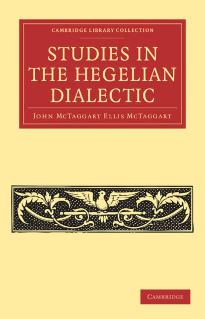 Book cover of: Studies in the Hegelian Dialectic. By: John McTaggart Ellis McTaggart