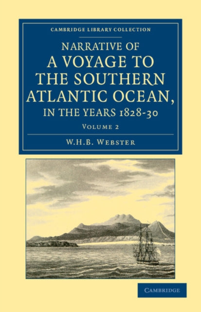 Book cover of: Narrative of a Voyage to the Southern Atlantic Ocean, in the Years 1828, 29, 30, Performed in HM Sloop Chanticleer. By: W. H. B. Webster