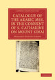 Book cover of: Catalogue of the Arabic MSS. in the Convent of S. Catharine on Mount Sinai. By: Margaret Dunlop Gibson