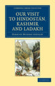Book cover of: Our Visit to Hindostan, Kashmir and Ladakh. By: Harriet Georgiana Maria Manners-Sutton Murray-Aynsley