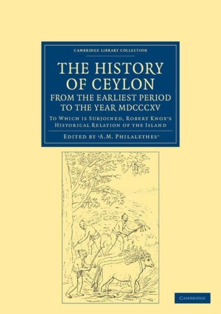 Book cover of: History of Ceylon, from the Earliest Period to the Year MDCCCXV. By: A. M. Philalethes