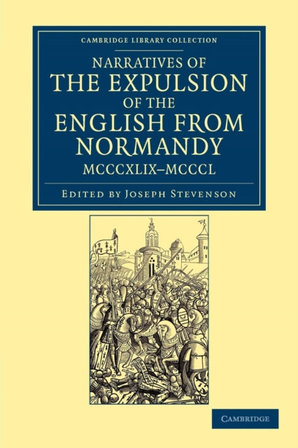 Book cover of: Narratives of the Expulsion of the English from Normandy, MCCCXLIX–MCCCL. By: Joseph Stevenson