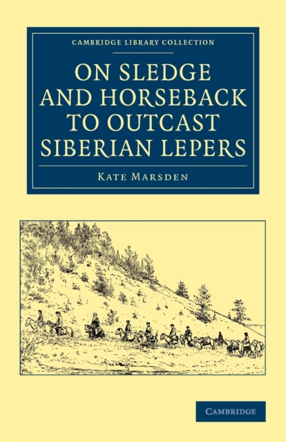 Book cover of: On Sledge and Horseback to Outcast Siberian Lepers. By: Kate Marsden