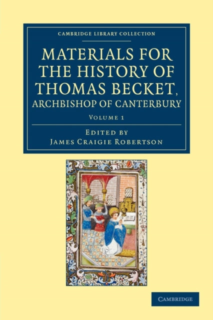 Book cover of: Materials for the History of Thomas Becket, Archbishop of Canterbury (Canonized by Pope Alexander III, AD 1173). By: James Craigie Robertson