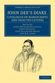 Book cover of: John Dee's Diary, Catalogue of Manuscripts and Selected Letters. By: John Dee