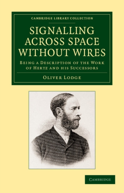 Book cover of: Signalling across Space without Wires. By: Oliver Lodge