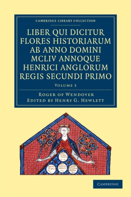 Book cover of: Rogeri de Wendover liber qui dicitur Flores Historiarum ab anno domini MCLIV annoque Henrici Anglorum Regis Secundi Primo. By: Roger of Wendover