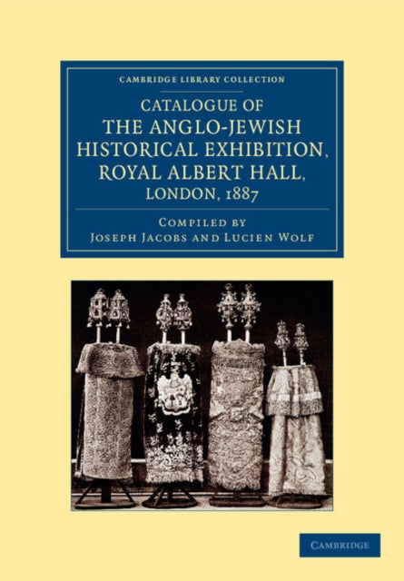 Book cover of: Catalogue of the Anglo-Jewish Historical Exhibition, Royal Albert Hall, London, 1887. By: Joseph Jacobs