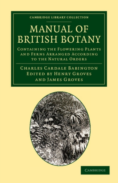 Book cover of: Manual of British Botany. By: Charles Cardale Babington