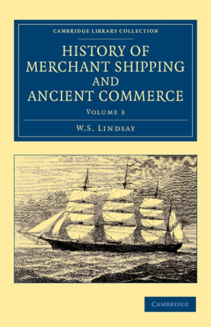 Book cover of: History of Merchant Shipping and Ancient Commerce. By: W. S. Lindsay