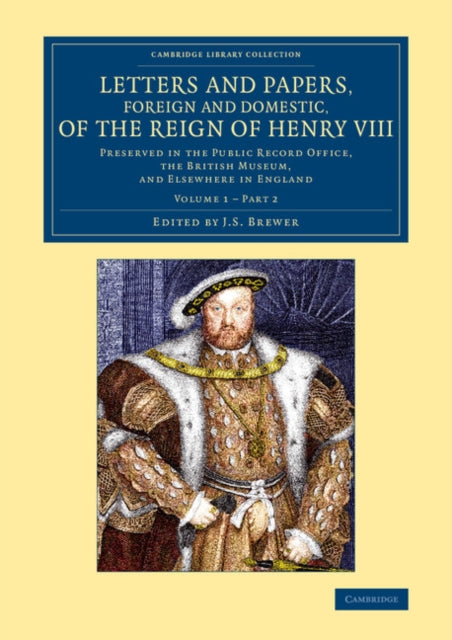 Book cover of: Letters and Papers, Foreign and Domestic, of the Reign of Henry VIII: Volume 1, Part 2. By: J. S. Brewer