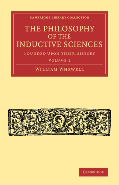 Book cover of: Philosophy of the Inductive Sciences: Volume 1. By: William Whewell