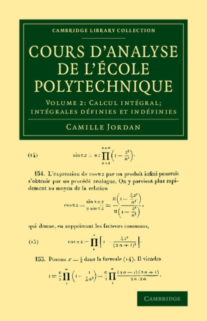 Book cover of: Cours d'analyse de l'ecole polytechnique: Volume 2, Calcul integral; Integrales definies et indefinies. By: Camille Jordan